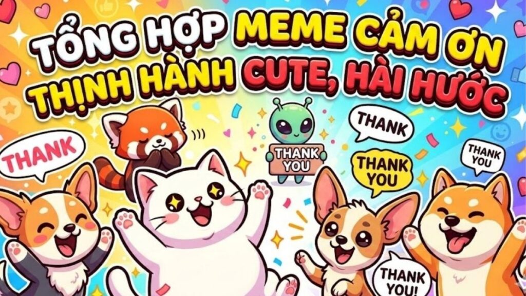 Meme cảm ơn cute hài hước dễ thương